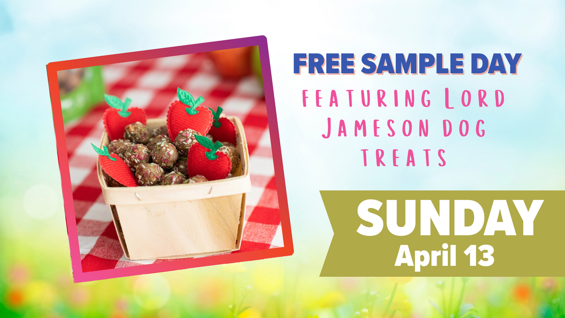 April 13 - Free Sample Day featuring Lord Jameson Dog Treats!