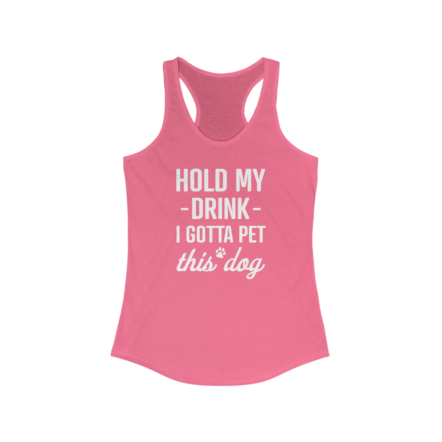 Hold My Drink I Gotta Pet this Dog Women's Tank