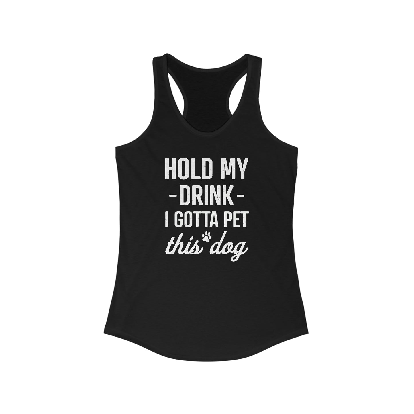Hold My Drink I Gotta Pet this Dog Women's Tank