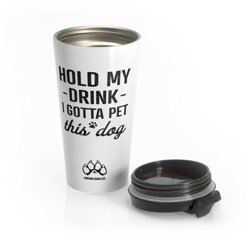 Hold My Drink I Gotta Pet This Dog Travel Mug