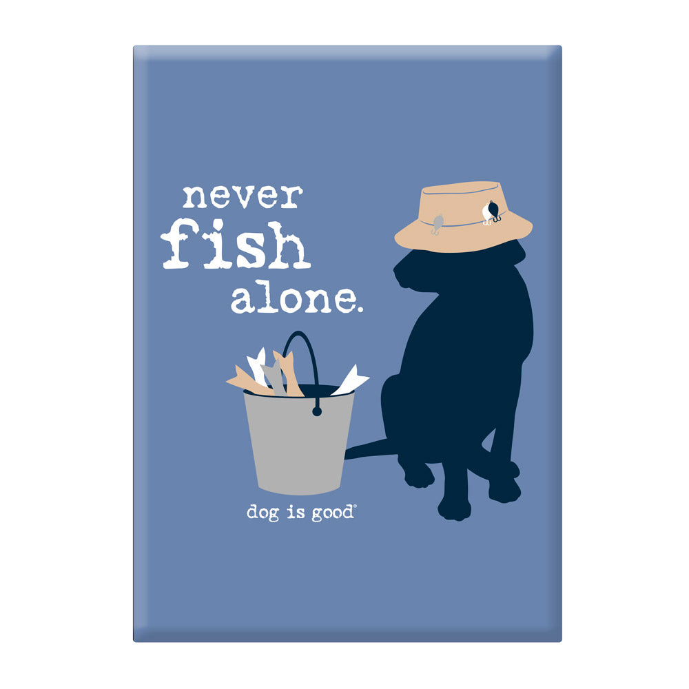 Dog is Good Never Fish Alone Magnet