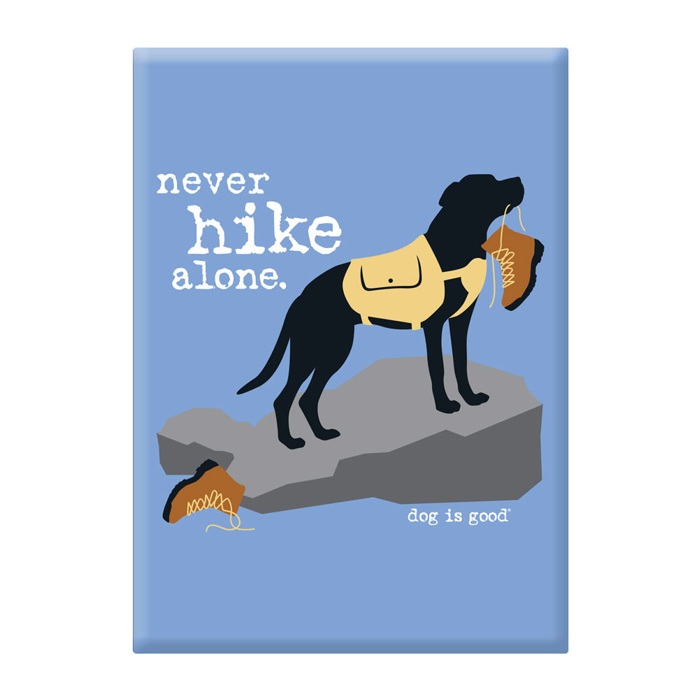 Dog is Good Never Hike Alone Magnet